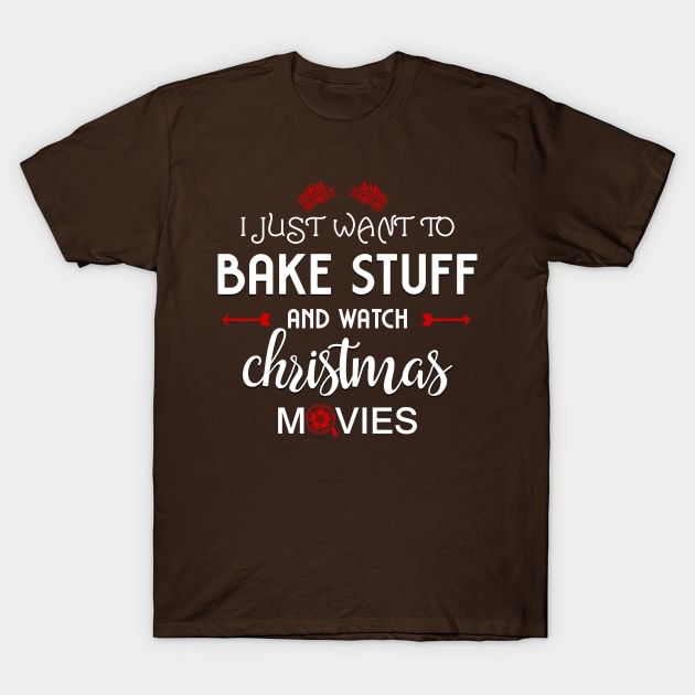 I just want to bake stuff and watch Christmas movies T-Shirt by moidres